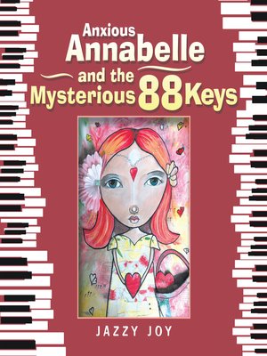cover image of Anxious Annabelle and the Mysterious 88 Keys